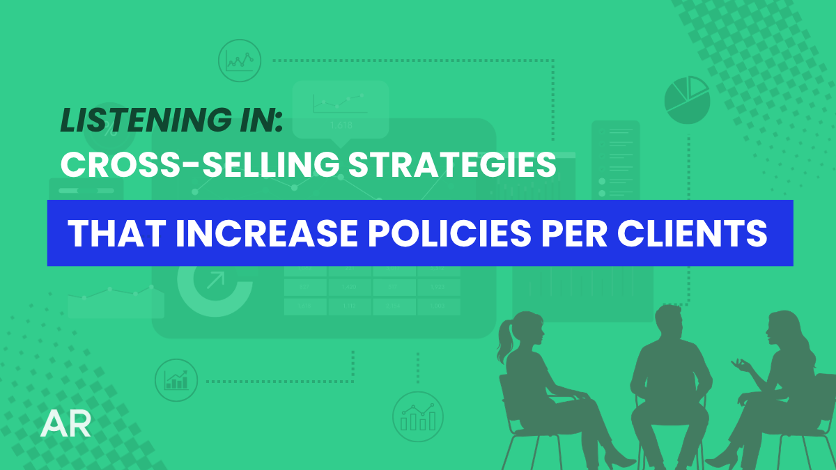 Blog Graphic Listening In Cross-Selling Strategies That Increase Policies Per Clients